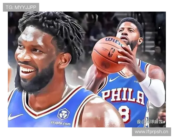 乔尔·恩比德半月内篮下单打效率提升显著拉开与内线对手差距